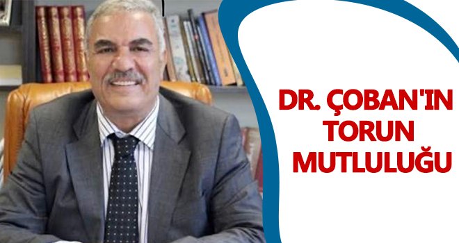 Dr. Mehmet Çoban’ın torun mutluluğu